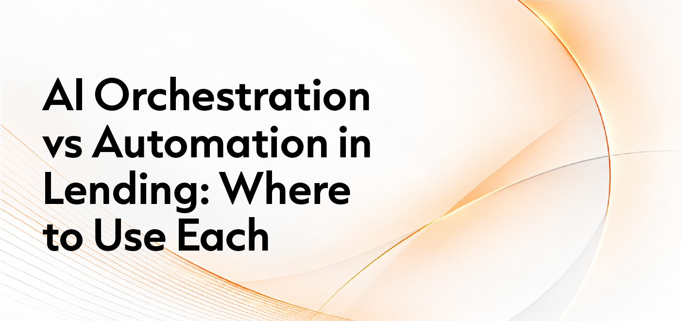 AI Orchestration vs Automation in Lending: Where to Use Each
